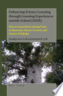 Enhancing science learning through learning experiences outside school (LEOS) : how to learn better during visits to museums, science centers, and science fieldtrips /