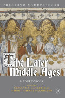 The later Middle Ages : a sourcebook / Carolyn P. Collette and Harold Garrett-Goodyear.