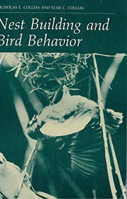 Nest building and bird behavior / Nicholas E. Collias and Elsie C. Collias.