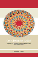 On Christian belief : a defence of a cognitive conception of religious belief in a Christian context /