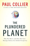 The plundered planet : why we must, and how we can, manage nature for global prosperity / Paul Collier.