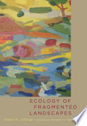 Ecology of fragmented landscapes / Sharon K. Collinge ; foreword by Richard T.T. Forman.