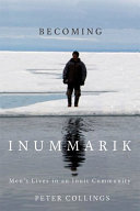 Becoming inummarik : men's lives in an Inuit community /