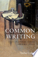 Common writing : essays on literary culture and public debate / Stefan Collini.