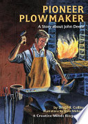 Pioneer plowmaker : a story about John Deere /