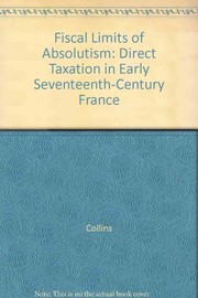Fiscal limits of absolutism : direct taxation in early seventeenth-century France /