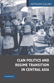 Clan politics and regime transition in Central Asia / Kathleen Collins.