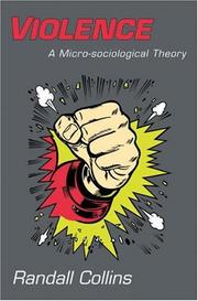 Violence : a micro-sociological theory / Randall Collins.
