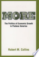 More : the politics of economic growth in postwar America /