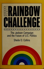 The rainbow challenge : the Jackson campaign and the future of U.S. politics /