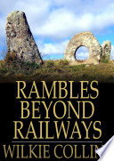 Rambles beyond railways : notes in Cornwall taken a-foot /