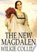 The new magdalen / Wilkie Collins.