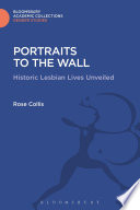 Portraits to the wall : historic lesbian lives unveiled /