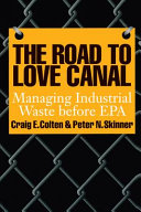 The road to Love Canal : managing industrial waste before EPA /