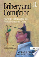 Bribery and corruption : how to be an impeccable and profitable corporate citizen / Michael J. Comer and Timothy E. Stephens.