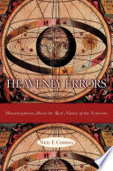 Heavenly errors : misconceptions about the real nature of the universe /