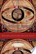 Heavenly errors : misconceptions about the real nature of the universe /