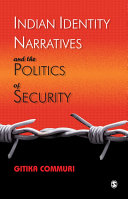 Indian identity narratives and the politics of security / Gitika Commuri.
