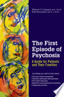 The First Episode of Psychosis : a Guide for Patients and Their Families /