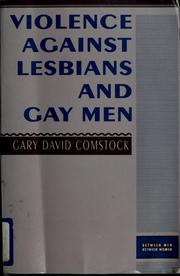 Violence against lesbians and gay men / Gary David Comstock.