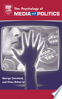 The psychology of media and politics / George Comstock, Erica Scharrer.