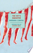 The vet's daughter / Barbara Comyns ; foreword by Kathryn Davis.