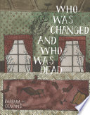 Who was changed and who was dead : a novel /