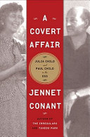 A covert affair : the adventures of Julia Child and Paul Child in the OSS / Jennet Conant.