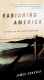 Vanishing America : in pursuit of our elusive landscapes / James Conaway.