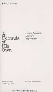 A formula of his own ; Henry Adam's literary experiment /