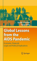 Global lessons from the AIDS pandemic : economic, financial, legal, and political implications / Bradly J. Condon, Tapen Sinha.