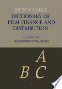 Dictionary of film finance and distribution : a guide for independent filmmakers /