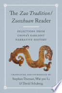 The Zuo tradition/Zuozhuan reader : selections from China's earliest narrative history /