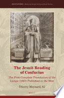 The Jesuit reading of Confucius : the first complete translation of the Lunyu (1687) published in the West /