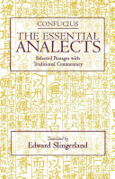 Confucius : the essential analects : selected passages with traditional commentary / translated by Edward Slingerland.