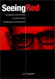 Seeing red : Hungarian intellectuals in exile and the challenge of communism /