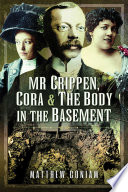 Mr Crippen, Cora and the body in the basement / Matthew Coniam.