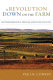 A revolution down on the farm : the transformation of American agriculture since 1929 / Paul K. Conkin.
