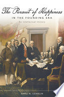 The pursuit of happiness in the founding era : an intellectual history / Carli N. Conklin.