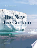 The new ice curtain : Russia's strategic reach to the Arctic /