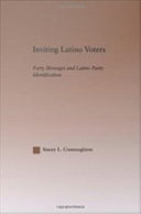 Inviting Latino voters : party messages and Latino party identification / Stacey L. Connaughton.