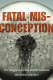 Fatal misconception : the struggle to control world population / Matthew Connelly.