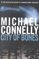 City of bones : a novel / by Michael Connelly.