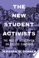 The new student activists : the rise of neoactivism on college campuses /