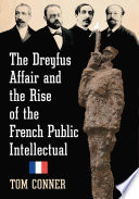 The Dreyfus Affair and the rise of the French public intellectual / Tom Conner.