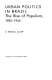 Urban politics in Brazil : the rise of populism, 1925-1945 /