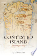 Contested Island : Ireland 1460-1630.