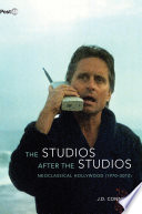 The studios after the studios : neoclassical Hollywood (1970-2010) /