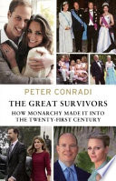 The Great Survivors : How Monarchy Made It into the Twenty-First Century.
