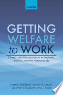 Getting welfare to work : street-level governance in Australia, the UK, and the Netherlands /